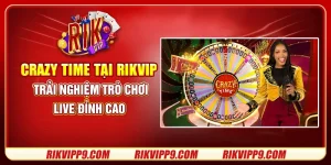 Crazy Time tại Rikvip - Trải nghiệm trò chơi live đỉnh cao