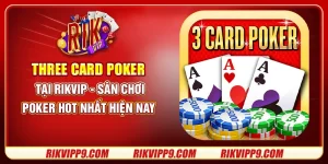 Three Card Poker tại Rikvip - Sân chơi poker hot nhất hiện nay