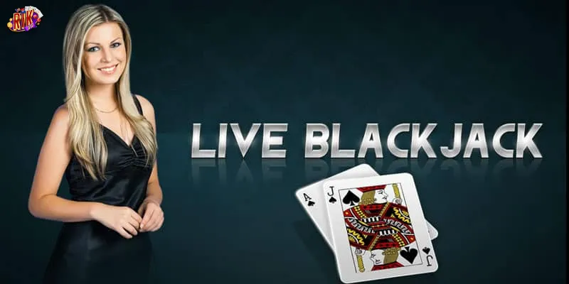 Hướng dẫn đầy đủ về luật chơi Live Blackjack