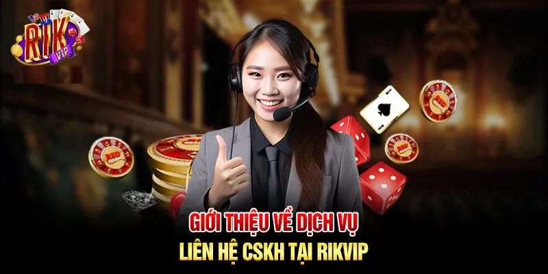 Nắm rõ kênh hỗ trợ chính thức liên hệ Rikvip