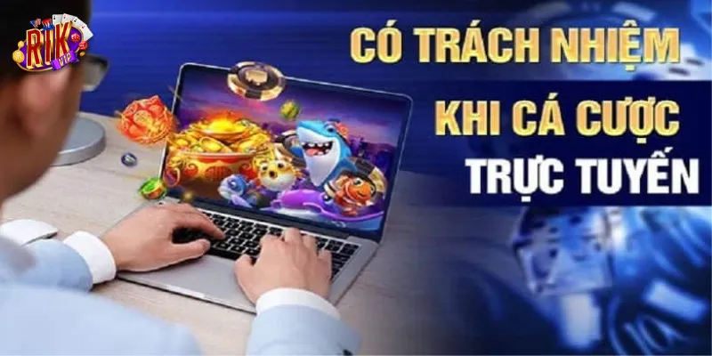 Quy tắc về việc cá cược có trách nhiệm tại Rikvip